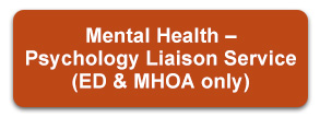 Mental Health - Psychology Liaison Service (ED MHOA only)